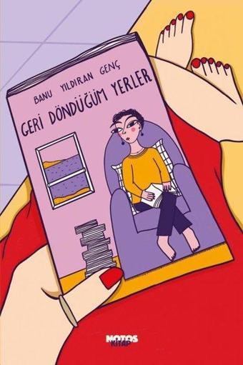 Geri Döndüğüm Yerler - Banu Yıldıran Genç - Notos