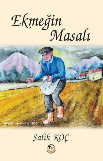 Ekmeğin Masalı - Salih Koç - Tunç Yayıncılık