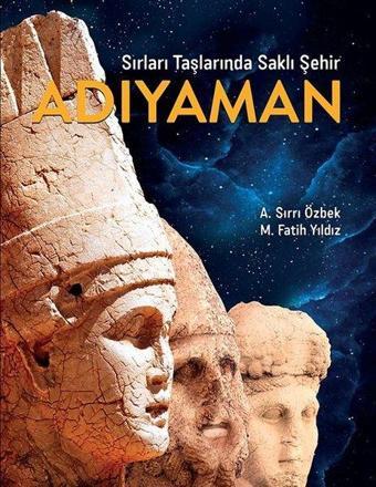 Adıyaman - Sırları Taşlarında Saklı Şehir - A. Sırrı Özbek - Köknar Kitap