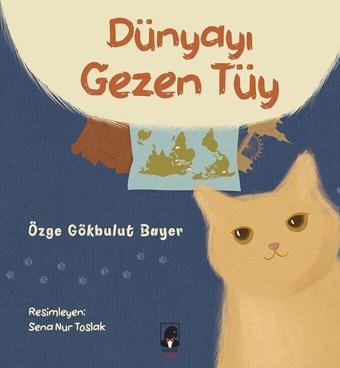 Dünyayı Gezen Tüy - Özge Gökbulut Bayer - Küsurat