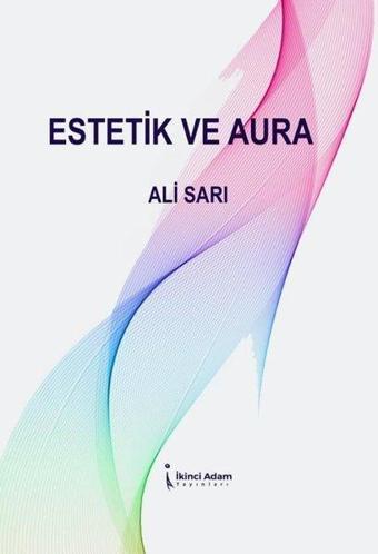 Estetik ve Aura - Ali Sarı - İkinci Adam Yayınları