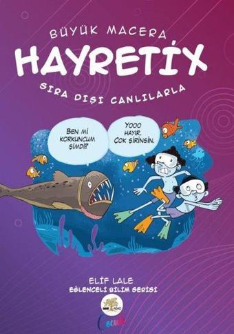 Büyük Macera - Hayretix Sıradışı Canlılarla - Elif Lale - Nar Ağacı Çocuk