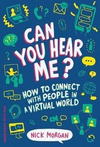 Can You Hear Me? : How to Connect with People in a Virtual World - Harvard Business Review Press - Harvard Business Review Press