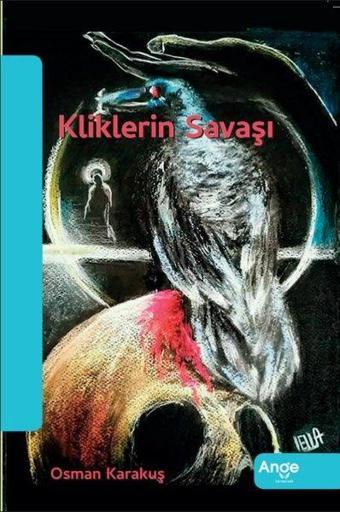 Kliklerin Savaşı - Osman Karakuş - Ange Yayınları