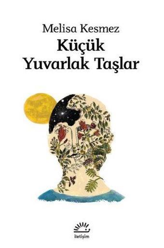 Küçük Yuvarlak Taşlar - Melisa Kesmez - İletişim Yayınları