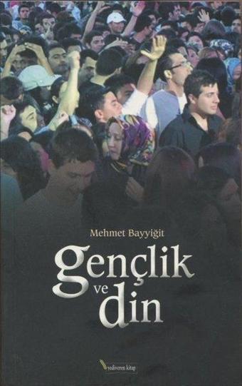 Gençlik ve Din - Mehmet Bayyiğit - Yediveren Kitap (Konya)