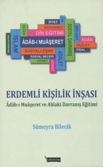 Erdemli Kişilik İnşası - Adabı Muaşeret ve Ahlaki Davranış Eğitimi - Sümeyra Bilecik - Yediveren Kitap (Konya)