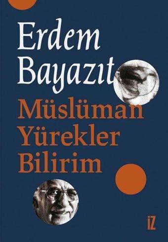 Müslüman Yürekler Bilirim - Erdem Bayazıt - İz Yayıncılık