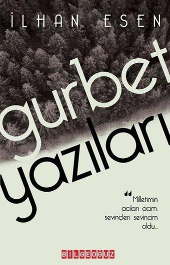 Gurbet Yazıları - İlhan Esen - Bilgeoğuz Yayınları