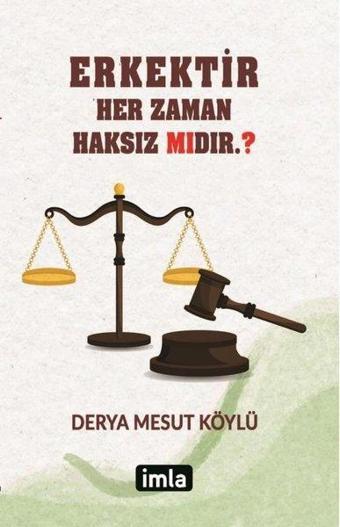 Erkektir Her Zaman Haksız mıdır? - Derya Mesut Köylü - İmla