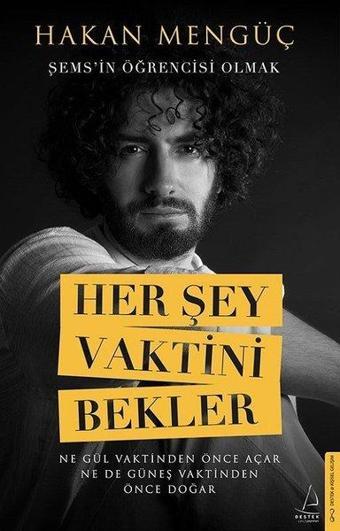 Her Şey Vaktini Bekler - Şems'in Öğrencisi Olmak - Hakan Mengüç - Destek Yayınları