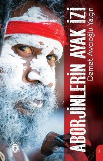 Aborjinlerin Ayak İzi - Demet Avcıoğlu Yalçın - Dorlion Yayınevi