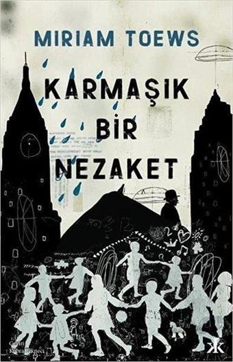 Karmaşık Bir Nezaket - Miriam Toews - Kafka Kitap