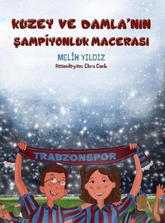 Kuzey ve Damla'nın Şampiyonluk Macerası - Melih Yıldız - Alakarga