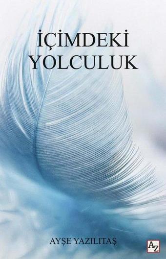 İçimdeki Yolculuk - Ayşe Yazılıtaş - Az Kitap