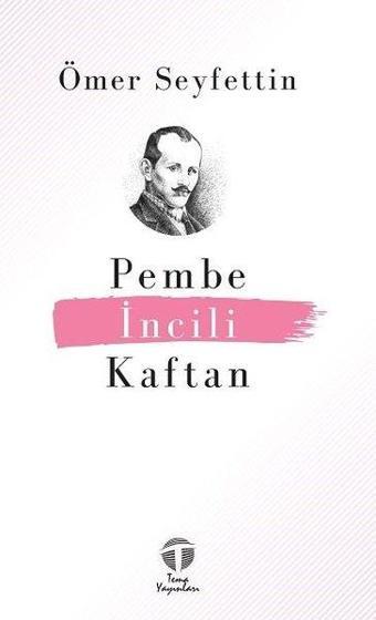 Pembe İncili Kaftan - Ömer Seyfettin - Tema Yayınları