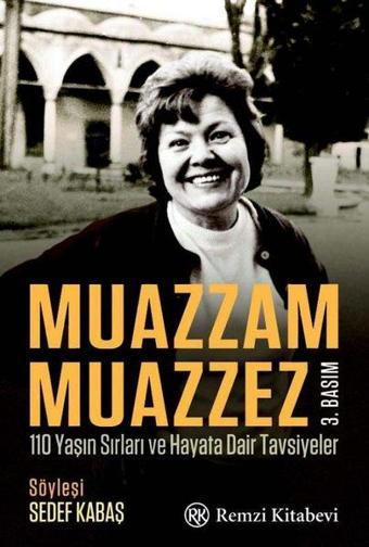 Muazzam Muazzez - 110 Yaşın Sırları ve Hayata Dair Tavsiyeler - Sedef Kabaş - Remzi Kitabevi