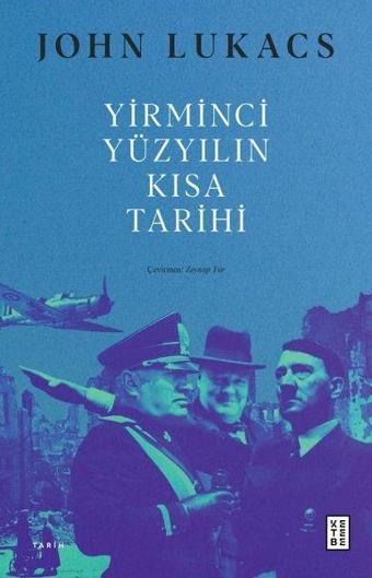 Yirminci Yüzyılın Kısa Tarihi - John Lukacs - Ketebe