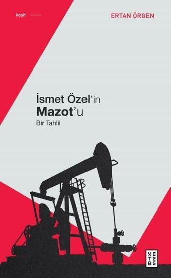 İsmet Özel'in Mazot'u - Bir Tahlil - Ertan Örgen - Ketebe