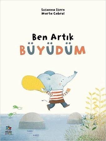 Ben Artık Büyüdüm - Susanna İsern - İthaki Çocuk