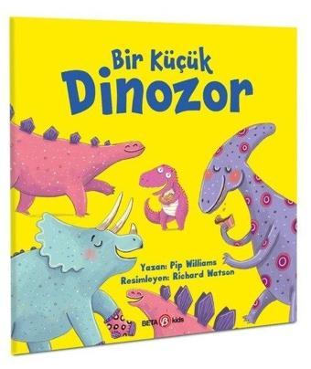 Bir Küçük Dinozor - Pip Williams - Beta Kids