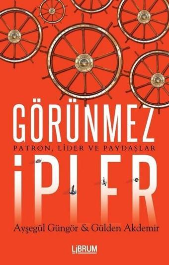 Görünmez İpler-PatronLider ve Paydaşlar - Ayşegül Güngör - Librum Kitap