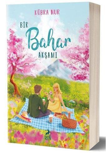 Bir Bahar Akşamı - Kübra Nur - Ren Kitap Yayınevi