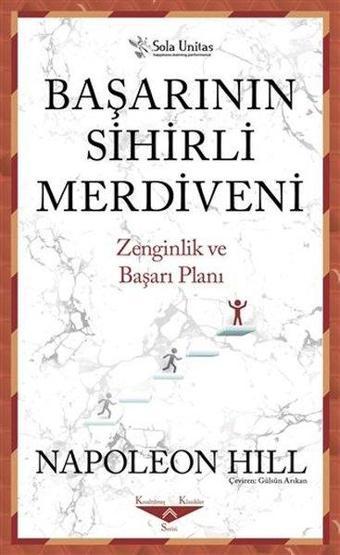 Başarının Sihirli Merdiveni-Zenginlik ve Başarı Planı - Napoleon Hill - Sola Unitas