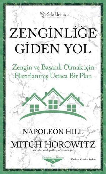 Zenginliğe Giden Yol-Zengin ve Başarılı Olmak için Hazırlanmış Ustaca Bir Plan - Napoleon Hill - Sola Unitas