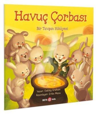 Havuç Çorbası - Bir Tavşan Hikayesi - Oakley Graham - Beta Kids