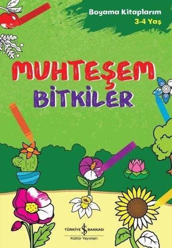 Muhteşem Bitkiler - Boyama Kitaplarım 3-4 Yaş - Kolektif  - İş Bankası Kültür Yayınları