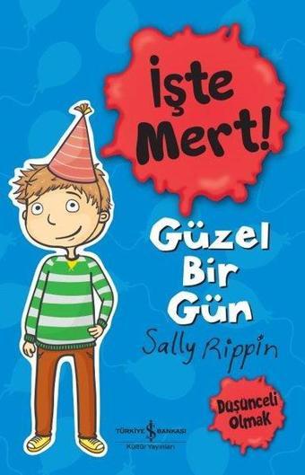 İşte Mert! Güzel Bir Gün - Düşünceli Olmak - Sally Rippin - İş Bankası Kültür Yayınları