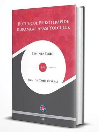 Bütüncül Psikoterapide Kuramlar Arası Yolculuk - Seminer Serisi 44 - Tahir Özakkaş - Psikoterapi Enstitüsü