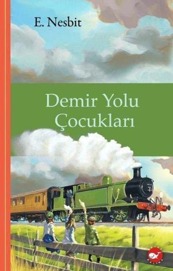 Demir Yolu Çocukları - E. Nesbit - Beyaz Balina Yayınları