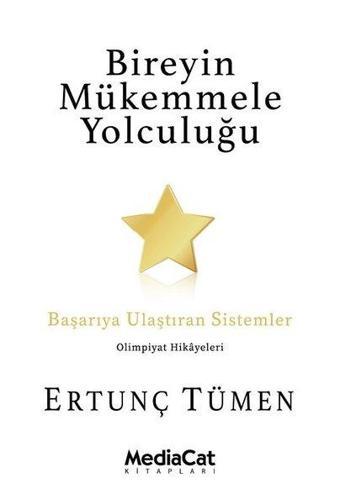 Bireyin Mükemmele Yolculuğu - Başarıya Ulaştıran Sistemler - Ertunç Tümen - MediaCat Yayıncılık