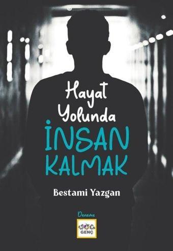 Hayat Yolunda İnsan Kalmak - Bestami Yazgan - Nar Genç