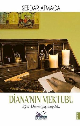 Diana'nın Mektubu - Serdar Atmaca - Düş Kurguları Yayınları