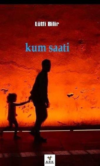 Kum Saati - Lütfi Bilir - Ark Kitapları