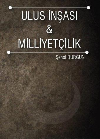 Ulus İnşası ve Milliyetçilik - Şenol Durgun - İstanbul Gelişim Üniversitesi