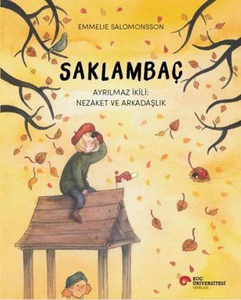 Saklambaç - Ayrılmaz İkili: Nezaket ve Arkadaşlık - Emmelie Salomonsson - Koç Üniversitesi Yayınları