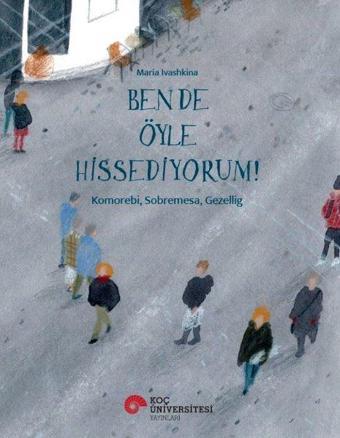 Ben de Öyle İstiyorum! Komorebi, Sobremesa, Gezellig - Maria Ivashkina - Koç Üniversitesi Yayınları