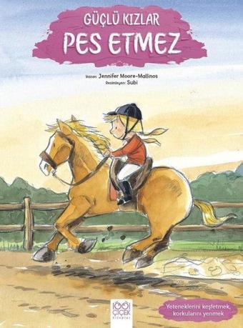 Güçlü Kızlar Pes Etmez - Yeteneklerini Keşfetmek, Korkularını Yenmek - Jennifer Moore-Mallinos - 1001 Çiçek