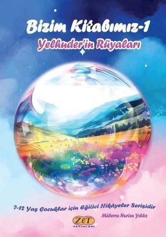 Bizim Kitabımız - 1 Yelhuder'in Rüyaları - Müberra Nurten Yıldız - Zet Yayınları