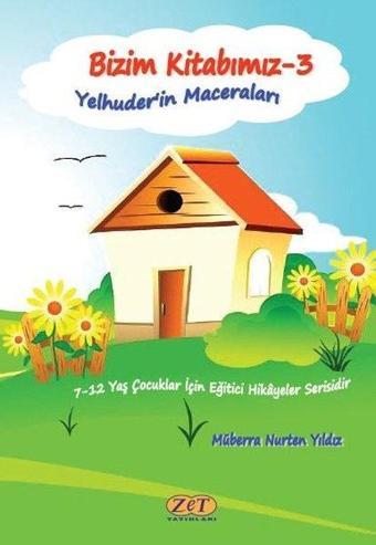 Bizim Kitabımız - 3 Yelhuder'in Maceraları - Müberra Nurten Yıldız - Zet Yayınları