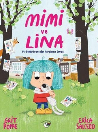 Mimi ve Lina - Bir Pelüş Oyuncağın Karşılıksız Sevgisi - Grit Poppe - Minik Kuş Kitap