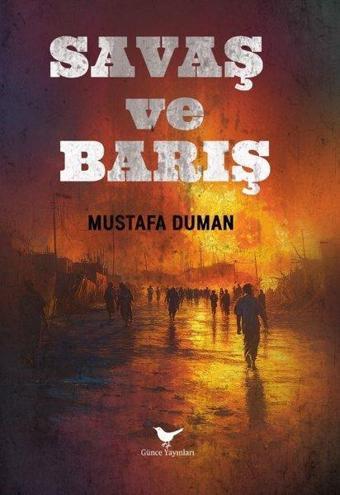 Savaş ve Barış - Mustafa Duman - Günce Yayınları