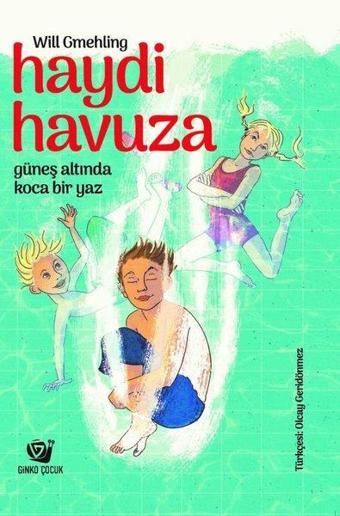 Haydi Havuza - Güneş Altında Koca Bir Yaz - Will Gmehling - Ginko Çocuk