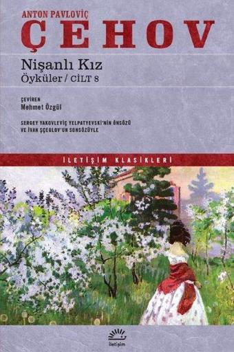 Nişanlı Kız - Öyküler - Cilt 8 - İletişim Klasikleri - Anton Pavloviç Çehov - İletişim Yayınları