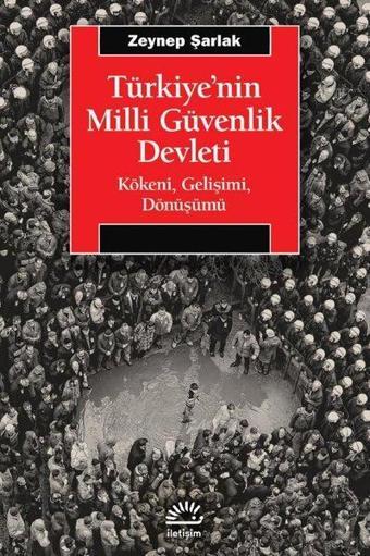 Türkiye'nin Milli Güvenlik Devleti - Kökeni Gelişimi Dönüşümü - Zeynep Şarlak - İletişim Yayınları