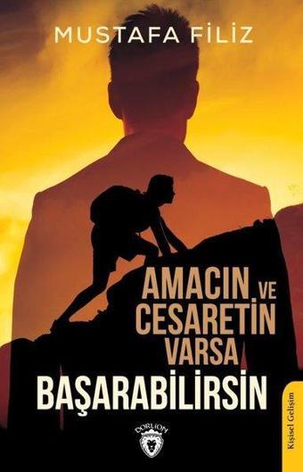 Amacın ve Cesaretin Varsa Başarabilirsin - Dorlion Yayınevi